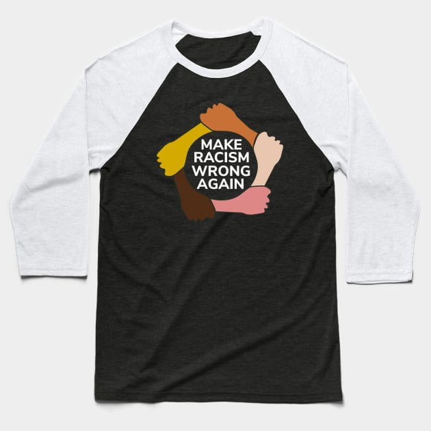 Make Racism Wrong Again T-Shirt - Social Justice Gift Baseball T-Shirt by Ilyashop